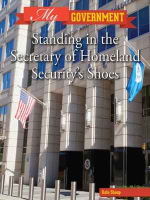 cover image of Standing in the Secretary of Homeland Security's Shoes